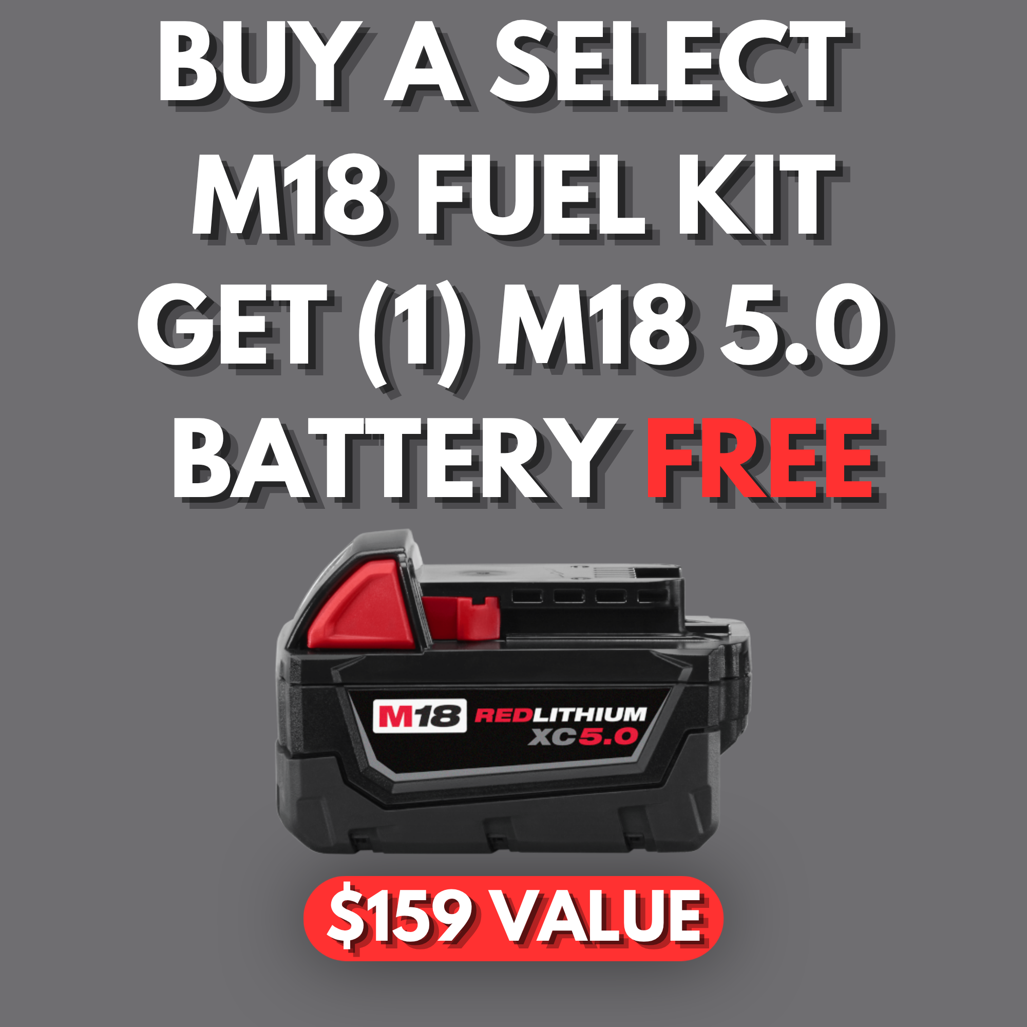 Buy a Select M18 FUEL KIT Get (1) FREE M18 5.0 Battery