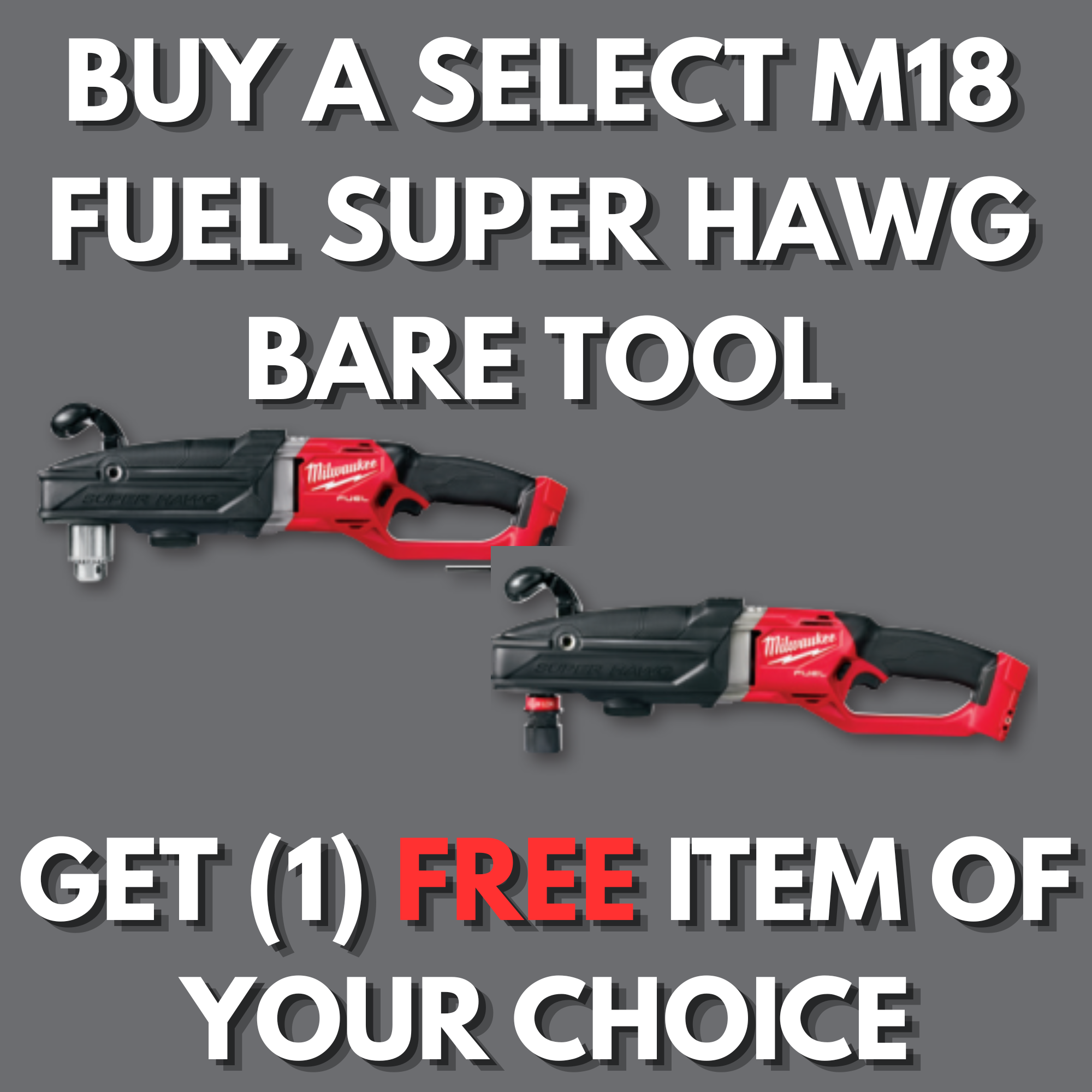 Buy a Select M18 FUEL SUPER HAWG Bare Tool Get (1) FREE Item of your CHOICE